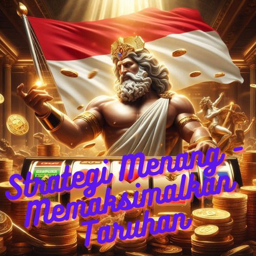 Strategi Menang - Memaksimalkan Taruhan