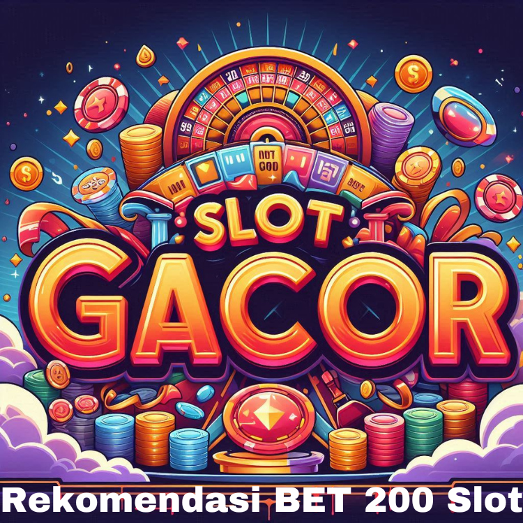 Rekomendasi BET 200 Slot